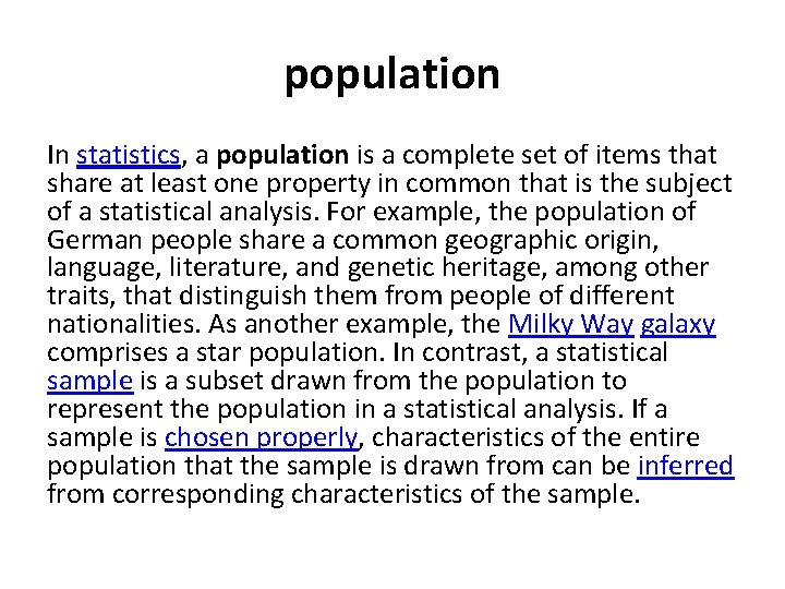 population In statistics, a population is a complete set of items that share at