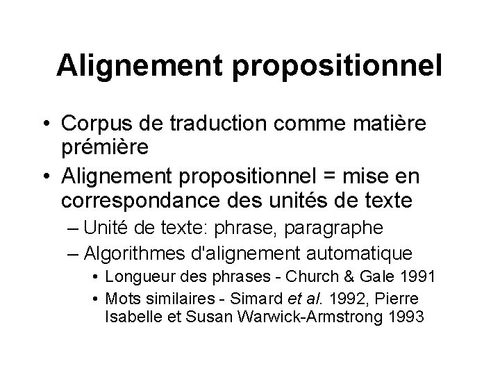 Alignement propositionnel • Corpus de traduction comme matière prémière • Alignement propositionnel = mise