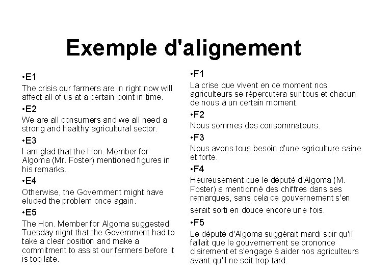 Exemple d'alignement • E 1 The crisis our farmers are in right now will