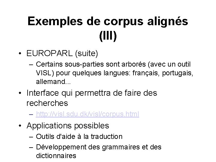 Exemples de corpus alignés (III) • EUROPARL (suite) – Certains sous-parties sont arborés (avec