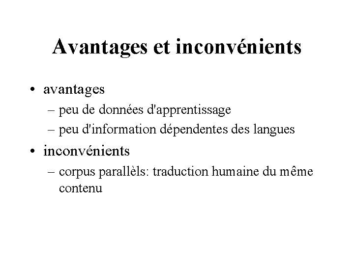 Avantages et inconvénients • avantages – peu de données d'apprentissage – peu d'information dépendentes