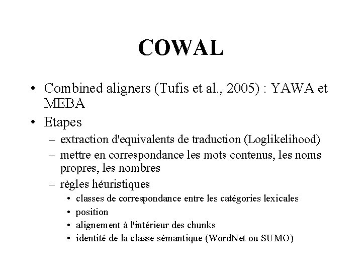 COWAL • Combined aligners (Tufis et al. , 2005) : YAWA et MEBA •