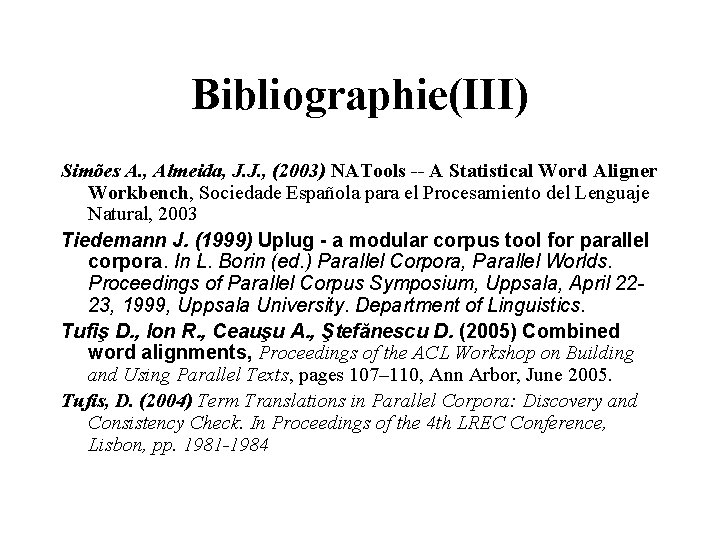 Bibliographie(III) Simões A. , Almeida, J. J. , (2003) NATools -- A Statistical Word