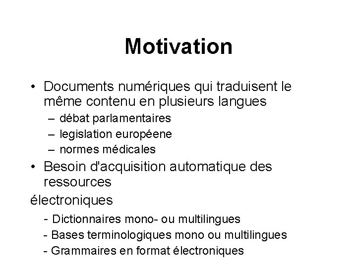 Motivation • Documents numériques qui traduisent le même contenu en plusieurs langues – débat