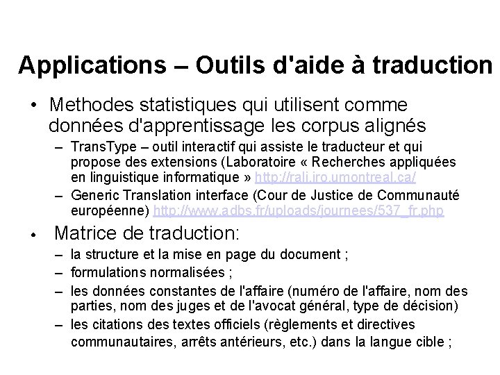 Applications – Outils d'aide à traduction • Methodes statistiques qui utilisent comme données d'apprentissage