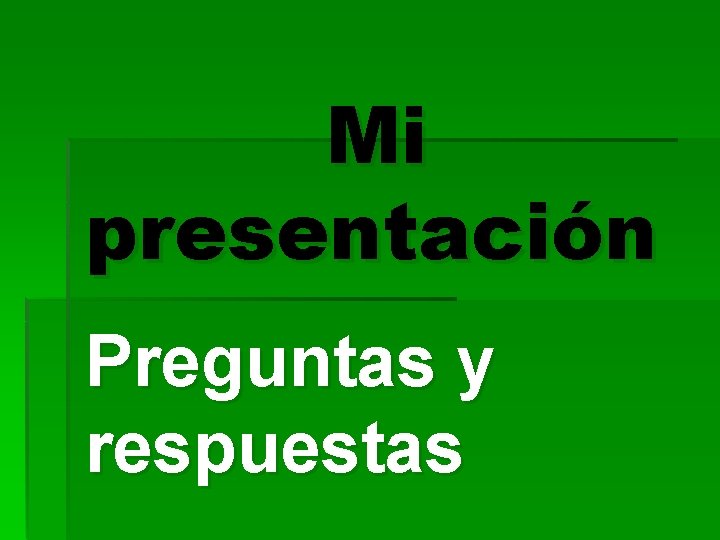 Mi presentación Preguntas y respuestas 