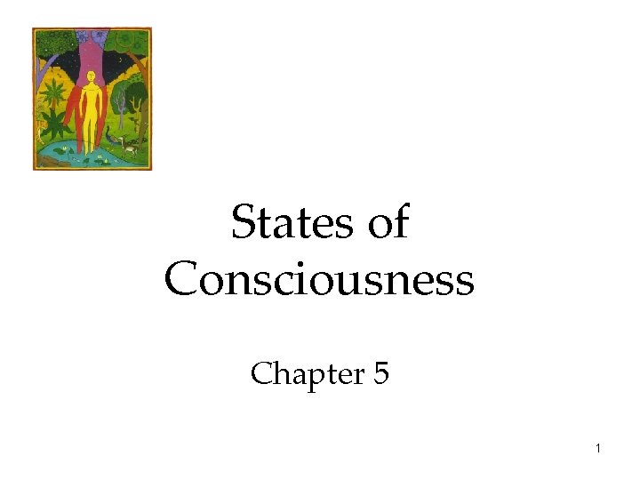 States of Consciousness Chapter 5 1 States of