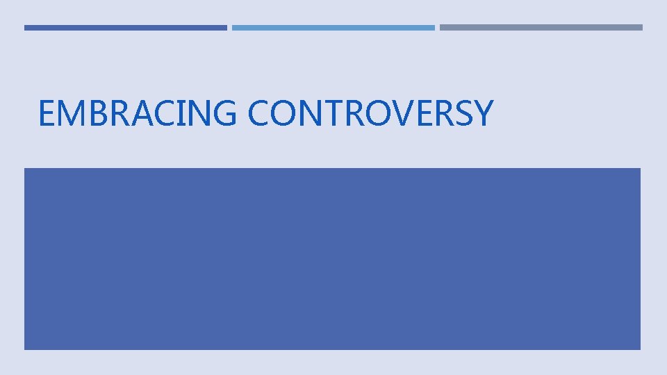 EMBRACING CONTROVERSY 