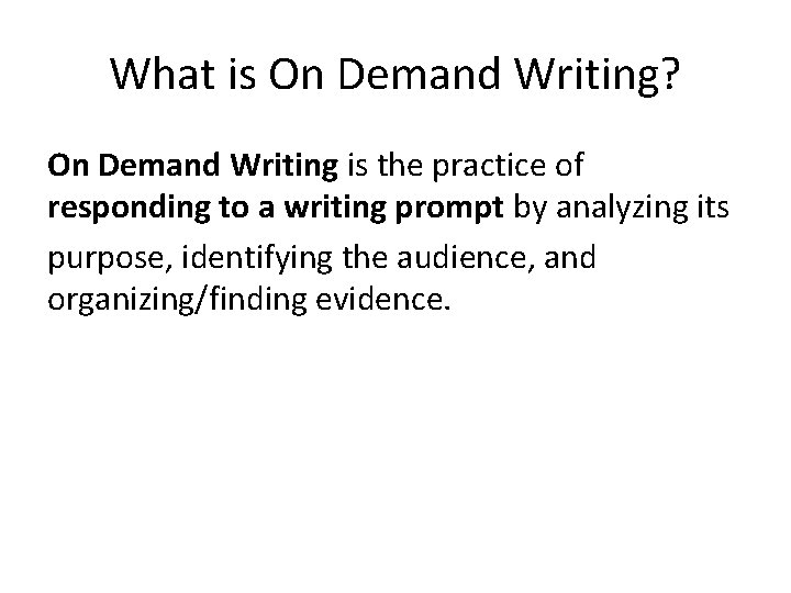What is On Demand Writing? On Demand Writing is the practice of responding to