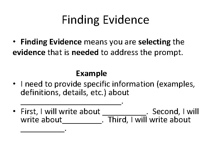 Finding Evidence • Finding Evidence means you are selecting the evidence that is needed