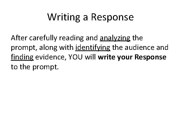 Writing a Response After carefully reading and analyzing the prompt, along with identifying the