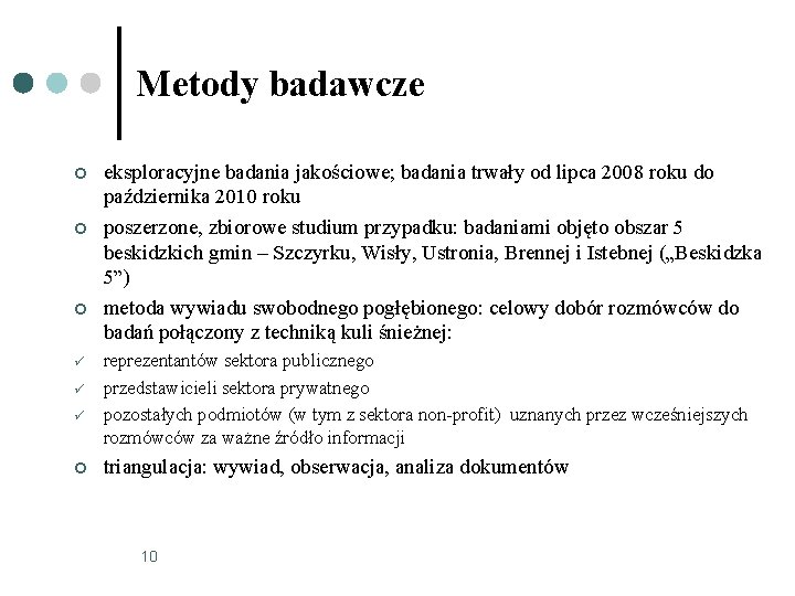 Metody badawcze ¢ ¢ ¢ ü ü ü ¢ eksploracyjne badania jakościowe; badania trwały