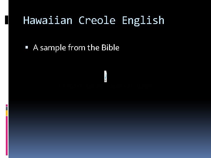 Hawaiian Creole English A sample from the Bible 