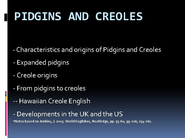 PIDGINS AND CREOLES - Characteristics and origins of Pidgins and Creoles - Expanded pidgins