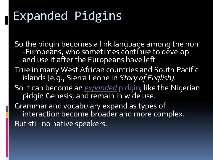 Expanded Pidgins So the pidgin becomes a link language among the non -Europeans, who