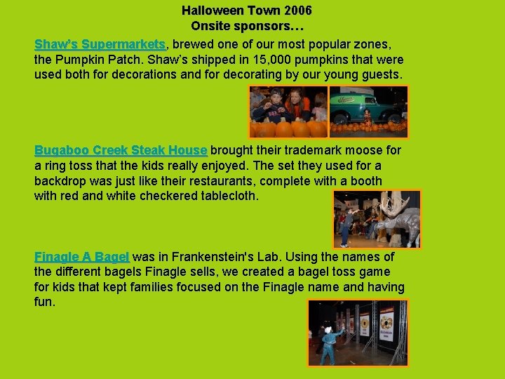 Halloween Town 2006 Onsite sponsors… Shaw’s Supermarkets, Supermarkets brewed one of our most popular