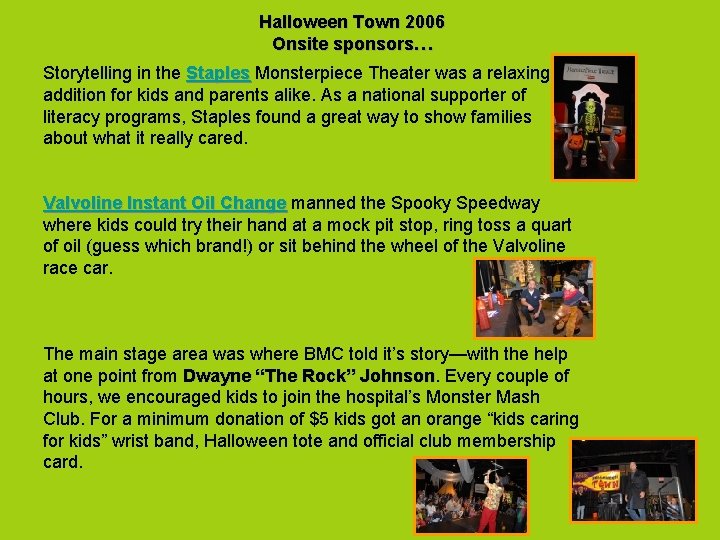 Halloween Town 2006 Onsite sponsors… Storytelling in the Staples Monsterpiece Theater was a relaxing