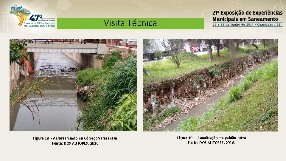 Visita Técnica Figura 18 - Assoreamento no Córrego Saracantan Fonte: DOS AUTORES, 2016 Figura