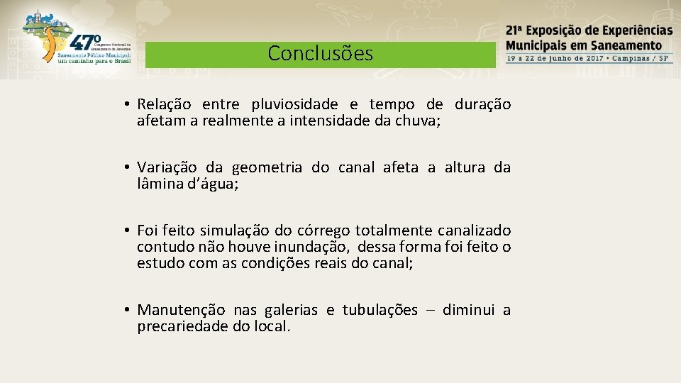 Conclusões • Relação entre pluviosidade e tempo de duração afetam a realmente a intensidade