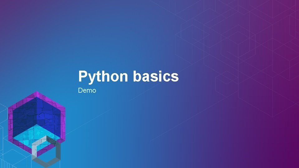 Python basics Demo Python basics Demo