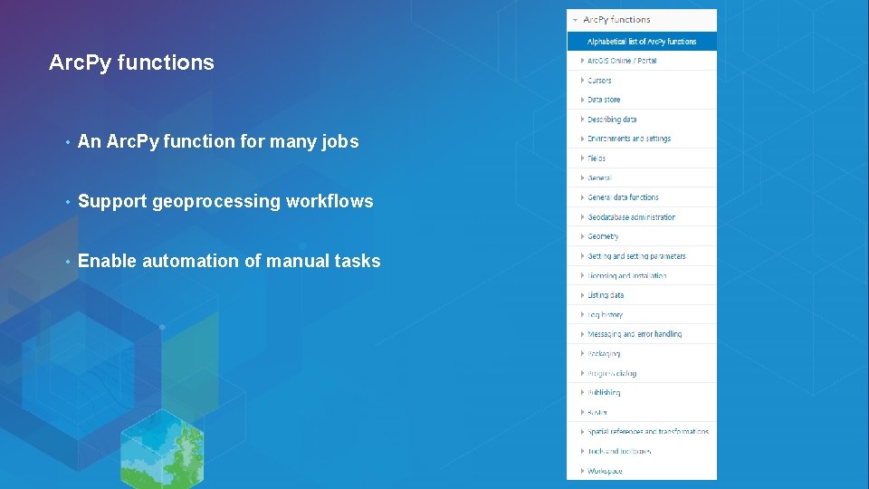 Arc. Py functions • An Arc. Py function for many jobs • Support geoprocessing Arc. Py functions • An Arc. Py function for many jobs • Support geoprocessing