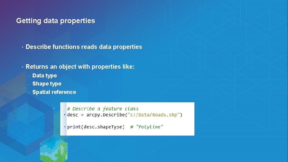 Getting data properties • Describe functions reads data properties • Returns an object with Getting data properties • Describe functions reads data properties • Returns an object with