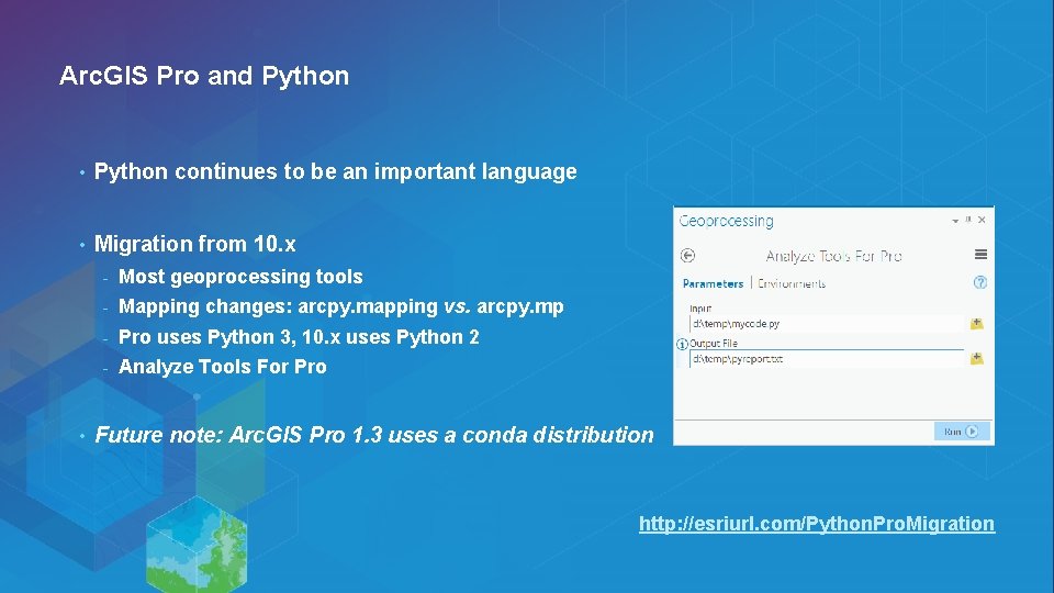 Arc. GIS Pro and Python • Python continues to be an important language • Arc. GIS Pro and Python • Python continues to be an important language •