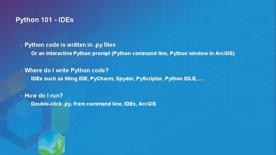 Python 101 - IDEs • Python code is written in. py files - • Python 101 - IDEs • Python code is written in. py files - •