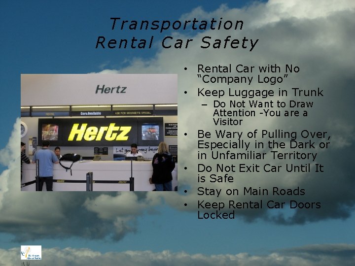 Transportation Rental Car Safety • Rental Car with No “Company Logo” • Keep Luggage