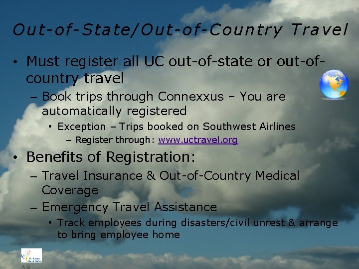 Out-of-State/Out-of-Country Travel • Must register all UC out-of-state or out-ofcountry travel – Book trips