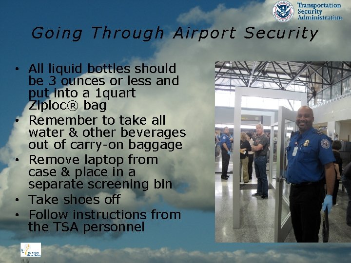 Going Through Airport Security • All liquid bottles should be 3 ounces or less