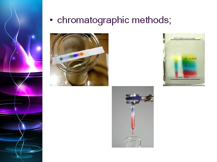  • chromatographic methods; 