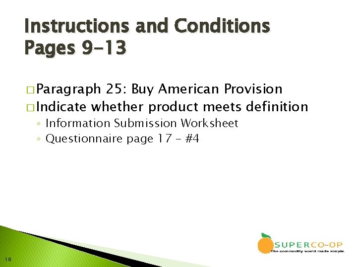 Instructions and Conditions Pages 9 -13 � Paragraph 25: Buy American Provision � Indicate