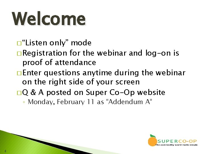 Welcome � “Listen only” mode � Registration for the webinar and log-on is proof