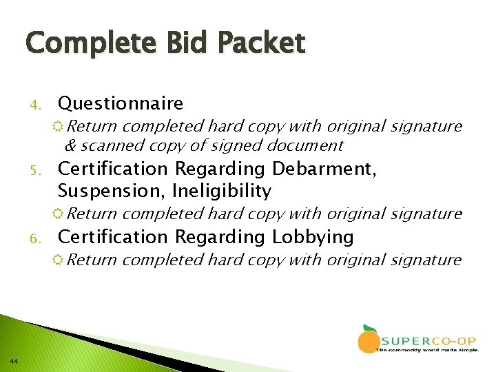 Complete Bid Packet 4. 5. Questionnaire RReturn completed hard copy with original signature &