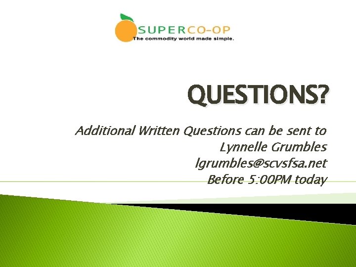 QUESTIONS? Additional Written Questions can be sent to Lynnelle Grumbles lgrumbles@scvsfsa. net Before 5: