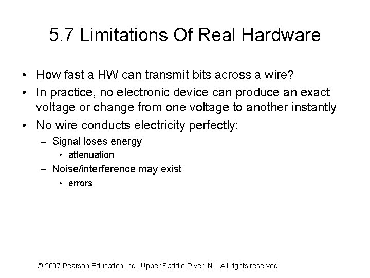 5. 7 Limitations Of Real Hardware • How fast a HW can transmit bits