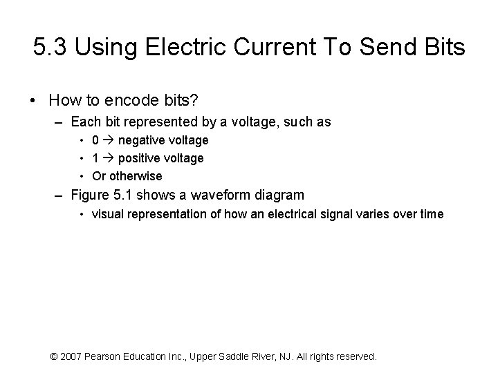 5. 3 Using Electric Current To Send Bits • How to encode bits? –