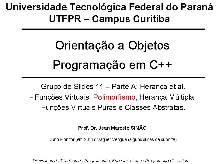 Universidade Tecnológica Federal do Paraná UTFPR – Campus Curitiba Orientação a Objetos - Programação