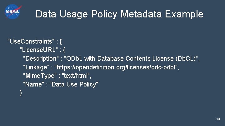 Data Usage Policy Metadata Example "Use. Constraints" : { "License. URL" : { "Description"
