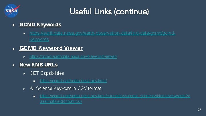 Useful Links (continue) ● GCMD Keywords ○ ● GCMD Keyword Viewer ○ ● https: