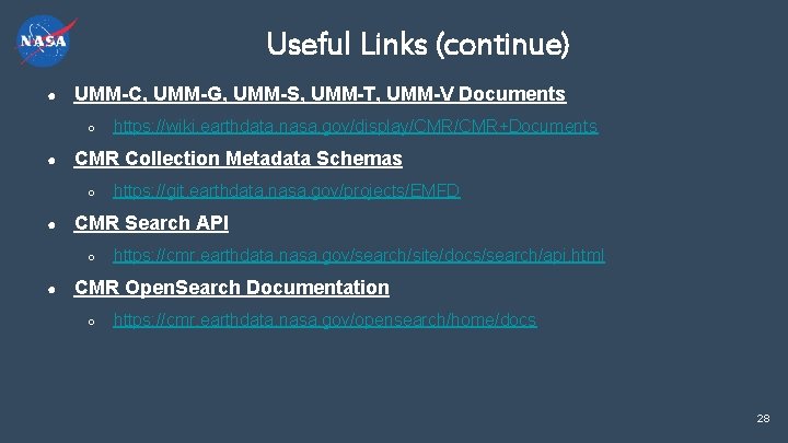 Useful Links (continue) ● UMM-C, UMM-G, UMM-S, UMM-T, UMM-V Documents ○ ● CMR Collection
