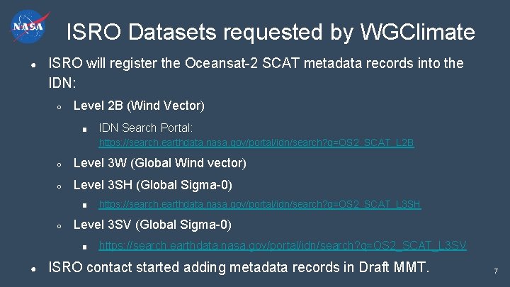 ISRO Datasets requested by WGClimate ● ISRO will register the Oceansat-2 SCAT metadata records