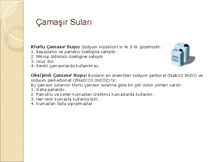 Çamaşır Suları Klorlu Çamasır Suyu: Sodyum Hipoklorit in % 5 lik çözeltisidir. 1. 2.