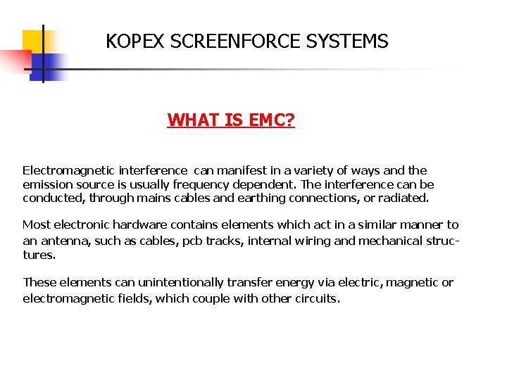 KOPEX SCREENFORCE SYSTEMS WHAT IS EMC? Electromagnetic interference can manifest in a variety of