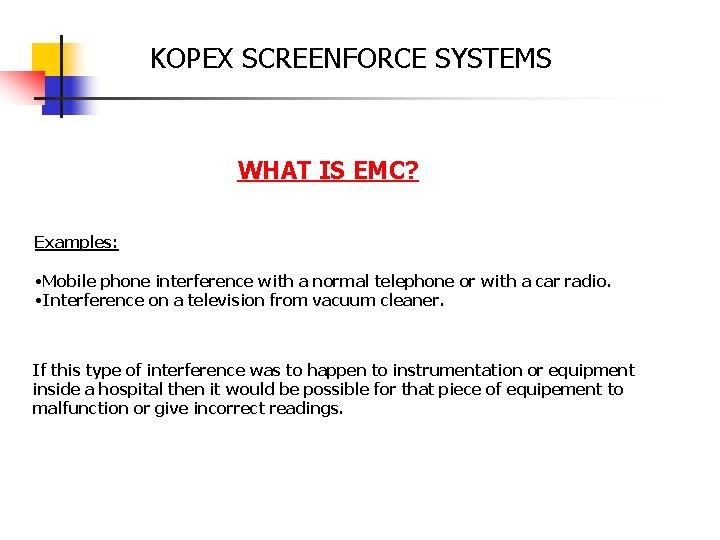 KOPEX SCREENFORCE SYSTEMS WHAT IS EMC? Examples: • Mobile phone interference with a normal