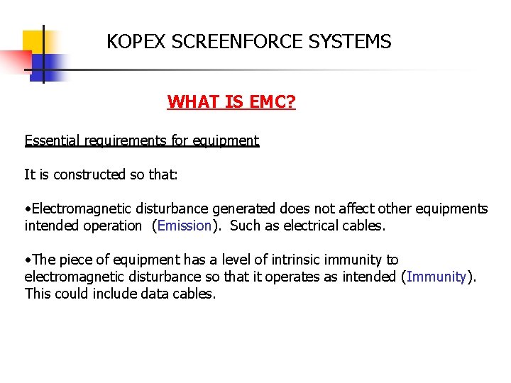 KOPEX SCREENFORCE SYSTEMS WHAT IS EMC? Essential requirements for equipment It is constructed so