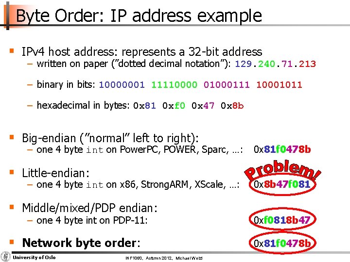 Byte Order: IP address example § IPv 4 host address: represents a 32 -bit