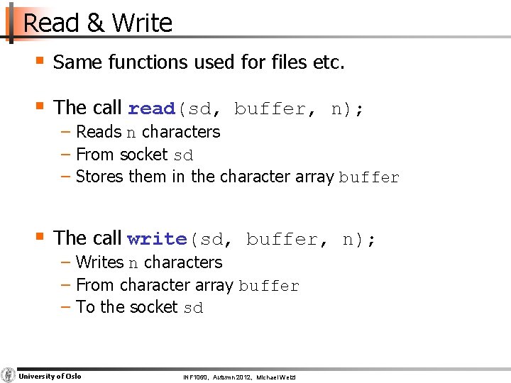 Read & Write § Same functions used for files etc. § The call read(sd,