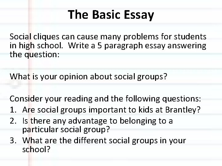 The Basic Essay Social cliques can cause many problems for students in high school.